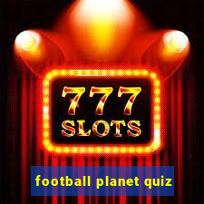 football planet quiz